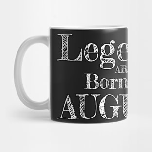 Birthday: Legends are born in August Mug